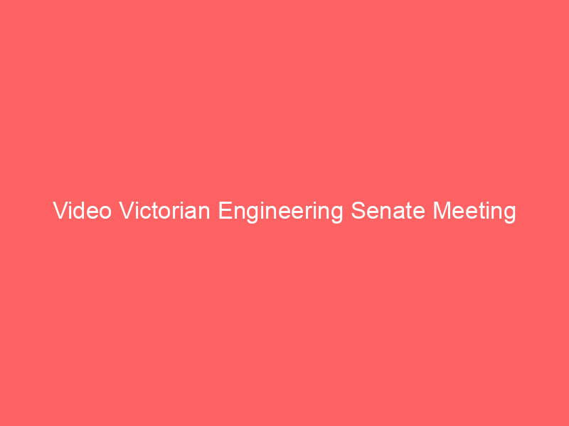 Video of Victorian Engineering Senate Meeting Held via Zoom 5/11/2021